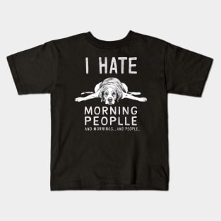 I HATE MORNING PEOPLE AND MORNINGS…AND PEOPLE Kids T-Shirt